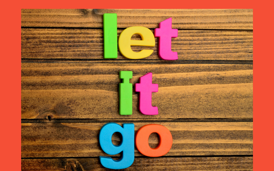 3 Tips Thursday  – Let it Go – to get it