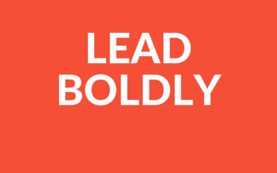 LEAD BOLDLY: Life, Death, Love, and Work